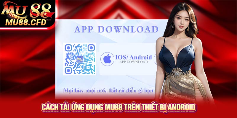 Cách tải ứng dụng Mu88 trên thiết bị Android