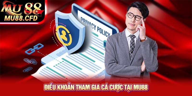 Điều khoản tham gia cá cược tại Mu88