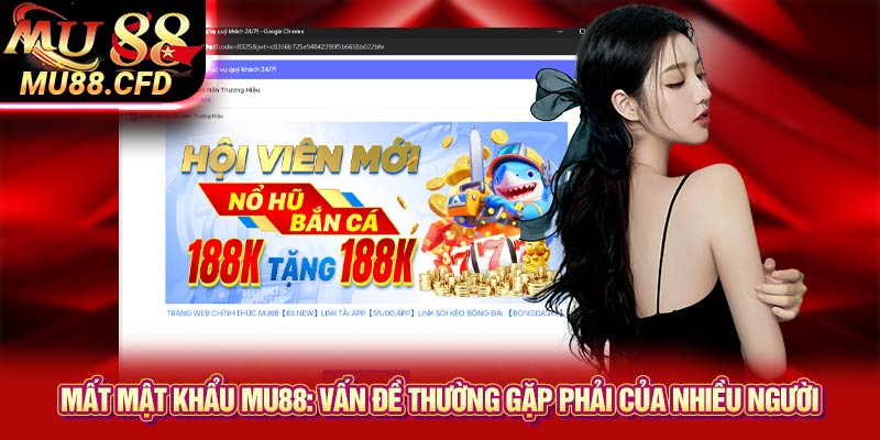 Mất mật khẩu Mu88: Vấn đề thường gặp phải của nhiều người